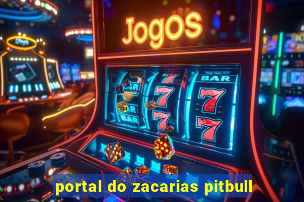 portal do zacarias pitbull